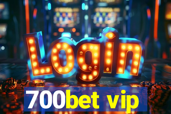 700bet vip